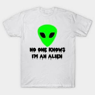 ALIEN IN HUMAN SKIN! T-Shirt